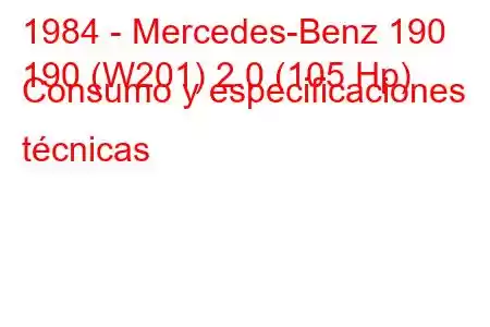 1984 - Mercedes-Benz 190
190 (W201) 2.0 (105 Hp) Consumo y especificaciones técnicas