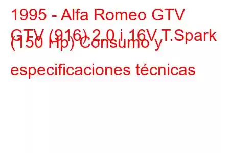 1995 - Alfa Romeo GTV
GTV (916) 2.0 i 16V T.Spark (150 Hp) Consumo y especificaciones técnicas