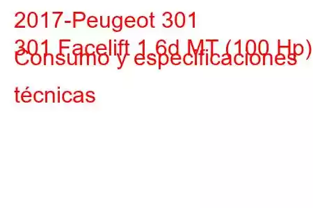 2017-Peugeot 301
301 Facelift 1.6d MT (100 Hp) Consumo y especificaciones técnicas