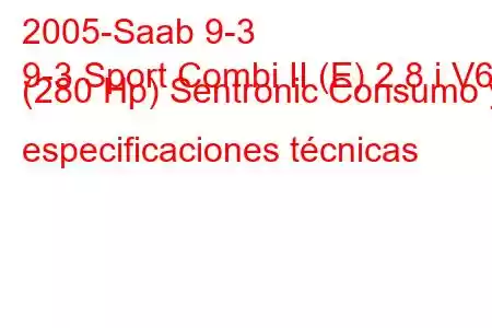 2005-Saab 9-3
9-3 Sport Combi II (E) 2.8 i V6 (280 Hp) Sentronic Consumo y especificaciones técnicas