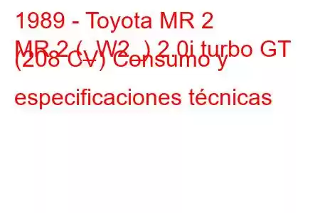 1989 - Toyota MR 2
MR 2 (_W2_) 2.0i turbo GT (208 CV) Consumo y especificaciones técnicas