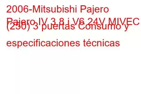 2006-Mitsubishi Pajero
Pajero IV 3.8 i V6 24V MIVEC (250) 3 puertas Consumo y especificaciones técnicas