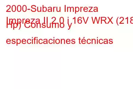 2000-Subaru Impreza
Impreza II 2.0 i 16V WRX (218 Hp) Consumo y especificaciones técnicas