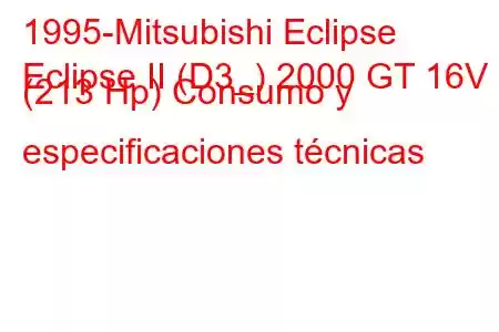 1995-Mitsubishi Eclipse
Eclipse II (D3_) 2000 GT 16V (213 Hp) Consumo y especificaciones técnicas