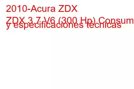 2010-Acura ZDX
ZDX 3.7 V6 (300 Hp) Consumo y especificaciones técnicas