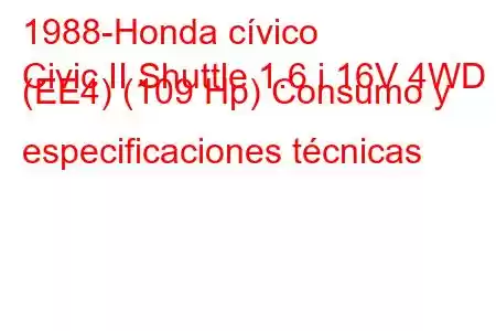 1988-Honda cívico
Civic II Shuttle 1.6 i 16V 4WD (EE4) (109 Hp) Consumo y especificaciones técnicas