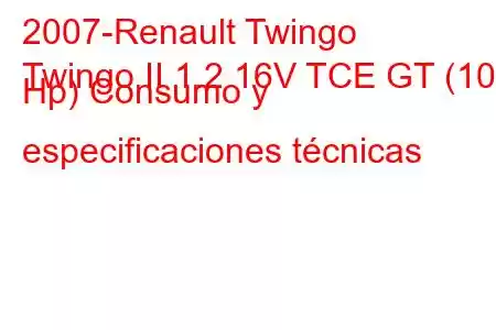 2007-Renault Twingo
Twingo II 1.2 16V TCE GT (100 Hp) Consumo y especificaciones técnicas