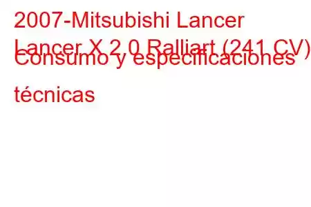 2007-Mitsubishi Lancer
Lancer X 2.0 Ralliart (241 CV) Consumo y especificaciones técnicas