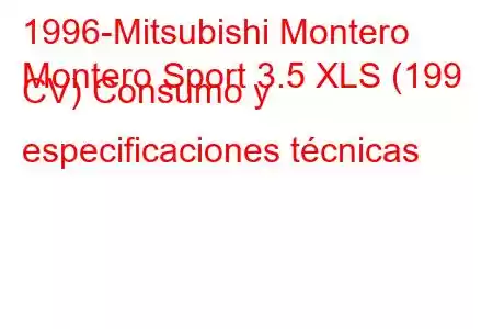 1996-Mitsubishi Montero
Montero Sport 3.5 XLS (199 CV) Consumo y especificaciones técnicas