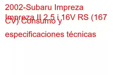 2002-Subaru Impreza
Impreza II 2.5 i 16V RS (167 CV) Consumo y especificaciones técnicas