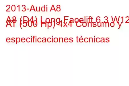 2013-Audi A8
A8 (D4) Long Facelift 6.3 W12 AT (500 Hp) 4x4 Consumo y especificaciones técnicas