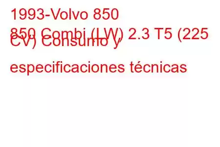 1993-Volvo 850
850 Combi (LW) 2.3 T5 (225 CV) Consumo y especificaciones técnicas