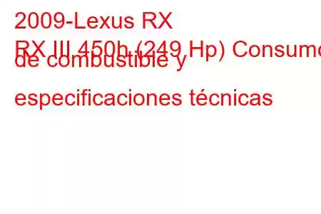 2009-Lexus RX
RX III 450h (249 Hp) Consumo de combustible y especificaciones técnicas