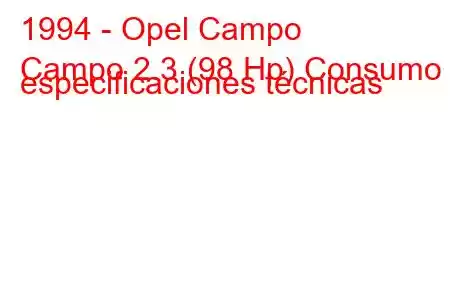 1994 - Opel Campo
Campo 2.3 (98 Hp) Consumo y especificaciones técnicas