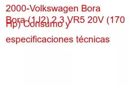 2000-Volkswagen Bora
Bora (1J2) 2.3 VR5 20V (170 Hp) Consumo y especificaciones técnicas