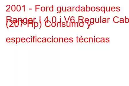 2001 - Ford guardabosques
Ranger I 4.0 i V6 Regular Cab (207 Hp) Consumo y especificaciones técnicas