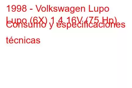 1998 - Volkswagen Lupo
Lupo (6X) 1.4 16V (75 Hp) Consumo y especificaciones técnicas