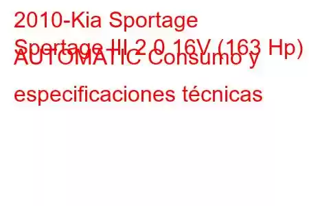 2010-Kia Sportage
Sportage III 2.0 16V (163 Hp) AUTOMATIC Consumo y especificaciones técnicas