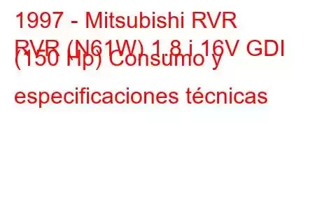 1997 - Mitsubishi RVR
RVR (N61W) 1.8 i 16V GDI (150 Hp) Consumo y especificaciones técnicas