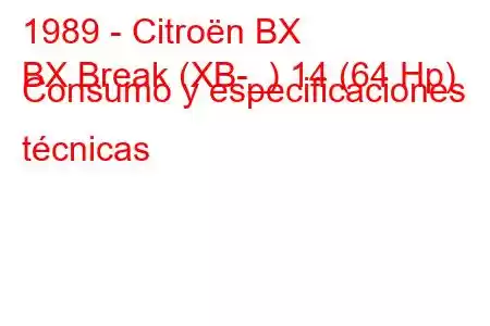 1989 - Citroën BX
BX Break (XB-_) 14 (64 Hp) Consumo y especificaciones técnicas