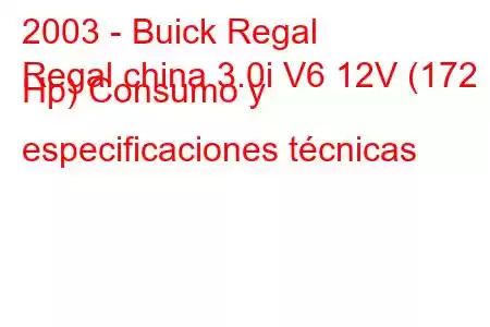 2003 - Buick Regal
Regal china 3.0i V6 12V (172 Hp) Consumo y especificaciones técnicas