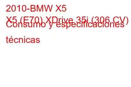 2010-BMW X5
X5 (E70) XDrive 35i (306 CV) Consumo y especificaciones técnicas