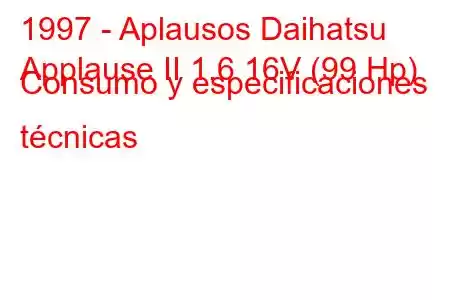 1997 - Aplausos Daihatsu
Applause II 1.6 16V (99 Hp) Consumo y especificaciones técnicas