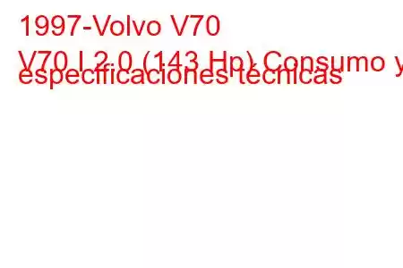 1997-Volvo V70
V70 I 2.0 (143 Hp) Consumo y especificaciones técnicas