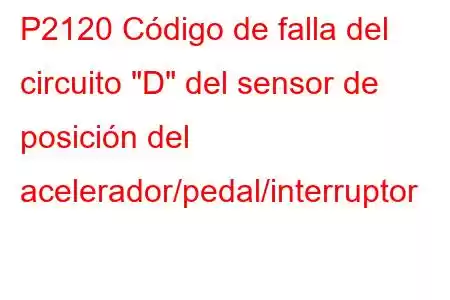 P2120 Código de falla del circuito 