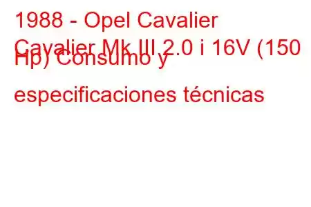 1988 - Opel Cavalier
Cavalier Mk III 2.0 i 16V (150 Hp) Consumo y especificaciones técnicas