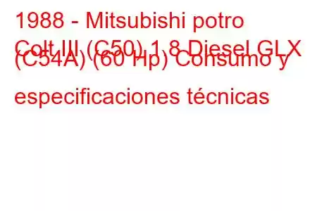 1988 - Mitsubishi potro
Colt III (C50) 1.8 Diesel GLX (C54A) (60 Hp) Consumo y especificaciones técnicas