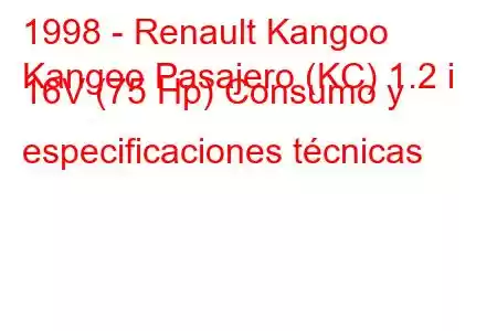 1998 - Renault Kangoo
Kangoo Pasajero (KC) 1.2 i 16V (75 Hp) Consumo y especificaciones técnicas