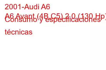 2001-Audi A6
A6 Avant (4B,C5) 2.0 (130 Hp) Consumo y especificaciones técnicas