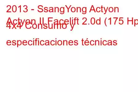 2013 - SsangYong Actyon
Actyon II Facelift 2.0d (175 Hp) 4x4 Consumo y especificaciones técnicas