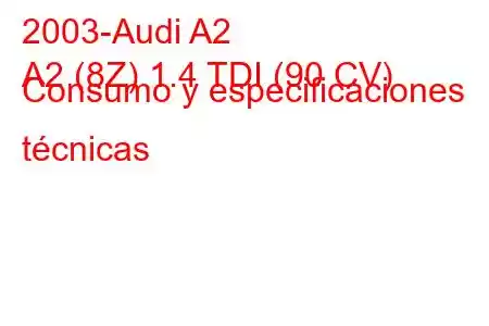 2003-Audi A2
A2 (8Z) 1.4 TDI (90 CV) Consumo y especificaciones técnicas