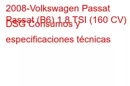 2008-Volkswagen Passat
Passat (B6) 1.8 TSI (160 CV) DSG Consumos y especificaciones técnicas