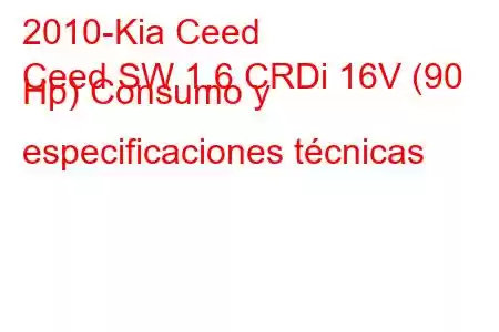 2010-Kia Ceed
Ceed SW 1.6 CRDi 16V (90 Hp) Consumo y especificaciones técnicas