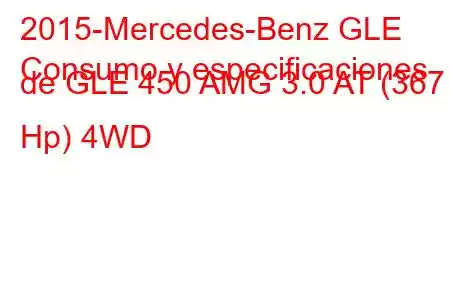 2015-Mercedes-Benz GLE
Consumo y especificaciones de GLE 450 AMG 3.0 AT (367 Hp) 4WD