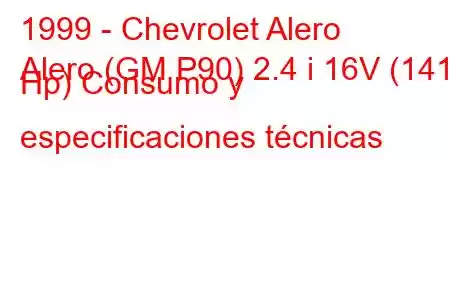 1999 - Chevrolet Alero
Alero (GM P90) 2.4 i 16V (141 Hp) Consumo y especificaciones técnicas