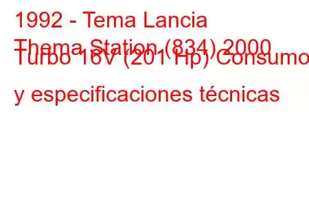 1992 - Tema Lancia
Thema Station (834) 2000 Turbo 16V (201 Hp) Consumo y especificaciones técnicas