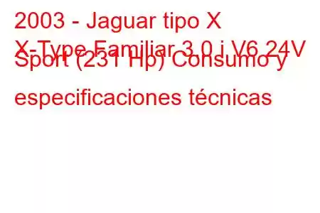 2003 - Jaguar tipo X
X-Type Familiar 3.0 i V6 24V Sport (231 Hp) Consumo y especificaciones técnicas