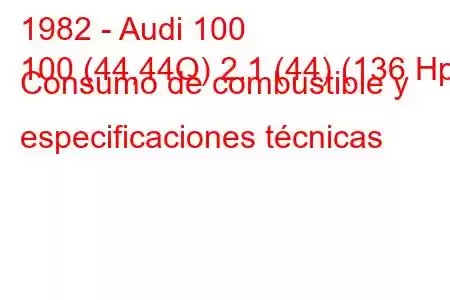 1982 - Audi 100
100 (44,44Q) 2.1 (44) (136 Hp) Consumo de combustible y especificaciones técnicas