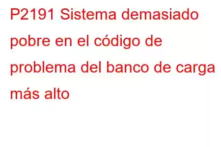 P2191 Sistema demasiado pobre en el código de problema del banco de carga 1 más alto