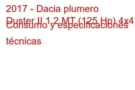 2017 - Dacia plumero
Duster II 1.2 MT (125 Hp) 4x4 Consumo y especificaciones técnicas