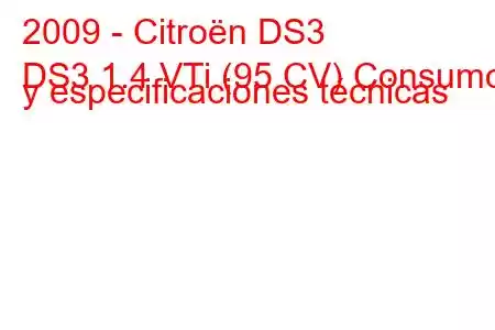 2009 - Citroën DS3
DS3 1.4 VTi (95 CV) Consumo y especificaciones técnicas