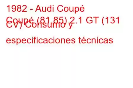 1982 - Audi Coupé
Coupé (81.85) 2.1 GT (131 CV) Consumo y especificaciones técnicas