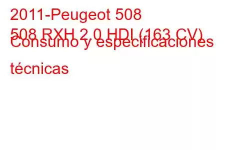 2011-Peugeot 508
508 RXH 2.0 HDI (163 CV) Consumo y especificaciones técnicas