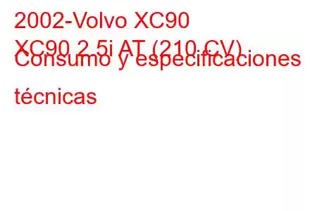 2002-Volvo XC90
XC90 2.5i AT (210 CV) Consumo y especificaciones técnicas