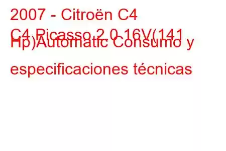 2007 - Citroën C4
C4 Picasso 2.0 16V(141 Hp)Automatic Consumo y especificaciones técnicas