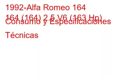 1992-Alfa Romeo 164
164 (164) 2.5 V6 (163 Hp) Consumo y Especificaciones Técnicas